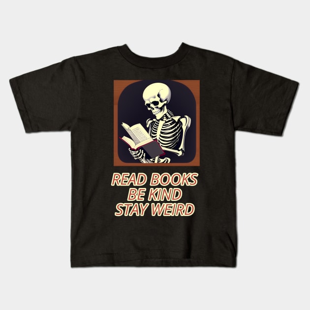 Read books be kind stay weird Kids T-Shirt by r.abdulazis